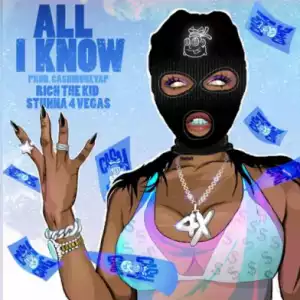 CashMoneyAp - All I Know Ft. Rich the Kid & Stunna 4 Vegas